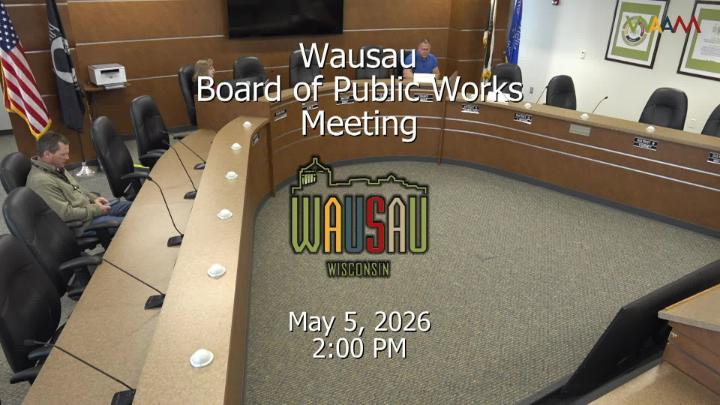 Thumbnail image for Wausau Board of Public Works Meeting 5/5/26