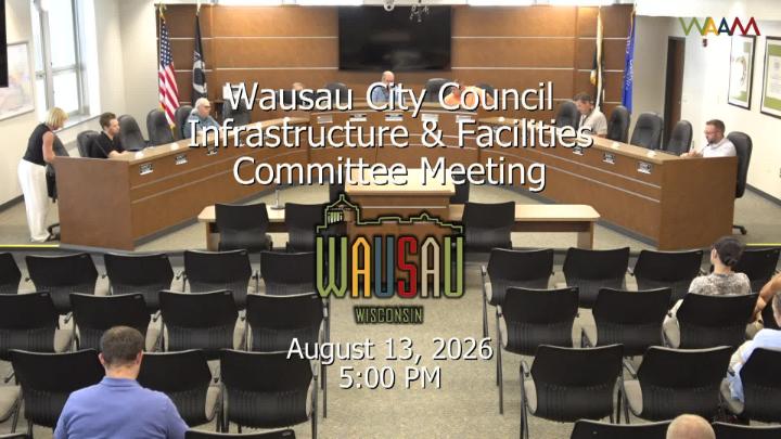 Thumbnail image for Wausau City Council Infrastructure & Facilities Committee Meeting 8/13/26